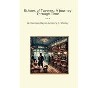 Echoes of Taverns: A Journey Through Time (Classic Books)