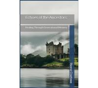 Echoes of the Ancestors:: Healing Through Generational Memory