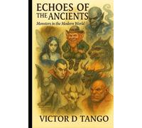 Echoes of the Ancients, Monsters in the Modern World
