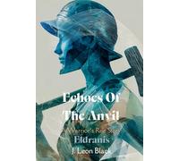 Echoes Of The Anvil. A Warrior's Rise Story. Eldranis: A blacksmith battles war, betrayal, and the arena-rising from forge fire to gladiator fame in a low fantasy saga.