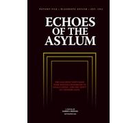 Echoes of the Asylum: They had spent forty-eight years waiting for someone to finally listen - and they don’t let listeners leave. (Horror Books)