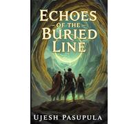 Echoes of the Buried Line: A Young Adult Fantasy Adventure | Hidden Relic, Ancient Prophecy, Chosen Ones | 5x8 in | 134 Pages