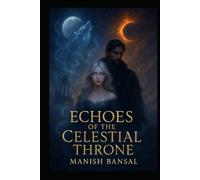 ECHOES OF THE CELESTIAL THRONE (The Moonlight Curse Saga)