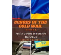 Echoes of the Cold War: Russia, Ukraine and the New World Map (Conflicts)