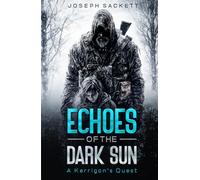 Echoes of the Dark Sun: A Kerrigan's Quest (Dark Skies: A Kerrigan Survival Saga)