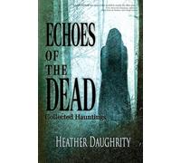 Echoes of the Dead: Collected Hauntings