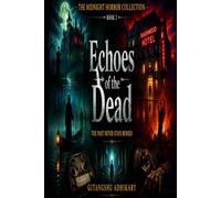 Echoes of the Dead: The Past Never Stays Buried: 2 (The Midnight Horror Collection)