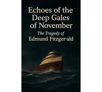 Echoes of the deep gales of November: The tragedy of Edmund Fitzgerald