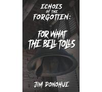 Echoes of the Forgotten: For What the Bell Tolls