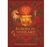 Echoes of the Heart: A Fantasy Coloring Journey: Where Love and Shadows Entwine | 40+ Pictures | 8.5 x 11 inches | Great for tweens, teens and young ... Echoes Trilogy: A Fantasy Coloring Series)