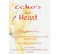 Echoes of the Heart - Vol II Special Edition: A Poetry Memoir Book with Interactive Journal space: Life, Love, Loss & Victory: A Therapeutic Book ... for Healing, Self-Love & Emotional Recovery