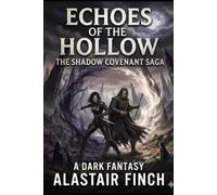 Echoes of the Hollow: The Shadow Covenant Saga