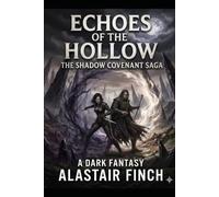Echoes of the Hollow: The Shadow Covenant Saga