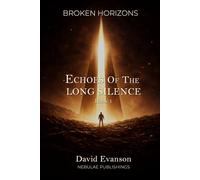 Echoes of the Long Silence (Broken Horizons)