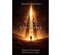 Echoes of the Long Silence (Broken Horizons)