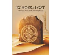 Echoes of the Lost: Forgotten Civilizations and Hidden Cities