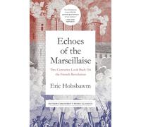 Echoes of the Marseillaise: Two Centuries Look Back on the French Revolution (Mason Welch Gross Lecture Series)