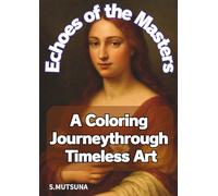 Echoes of the Masters: A Coloring Journey through Timeless Art