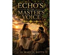 ECHOES OF THE MASTER'S VOICE: Encounters With Christ That Changed Everything