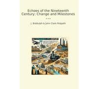 Echoes of the Nineteenth Century: Change and Milestones (Classic Bundles)