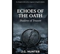 Echoes Of The Oath: Shadows Of Treason: 1