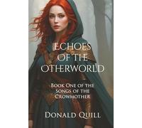 Echoes of the Otherworld: Book One of the Songs of the Crowmother