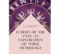 Echoes of the Past: An Exploration of Norse Mythology (World Mythology)