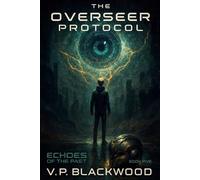 Echoes of The Past: The Overseer Protocol
