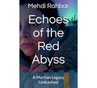 Echoes of the Red Abyss: A Martian Legacy Unleashed: 1