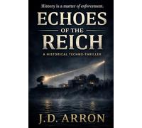 Echoes of the Reich: A Historical Techno-Thriller
