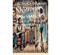 echoes of the shattered pomise: Love Tested by Time and Hards: 1 (Love Tested by Time and Hardship)