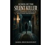 Echoes of The Silent Killer: A Phsychological Thriller of Mind Games and Murder