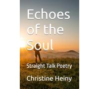 Echoes of the Soul: Straight Talk Poetry