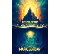 Echoes Of The Sunken Worlds Atlantis, Lemuria and the Forgotten Genesis of Humanity (1) (A Sacred Call of Remembrance)