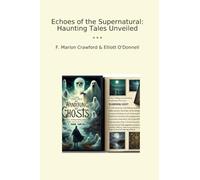 Echoes of the Supernatural: Haunting Tales Unveiled (Classic Bundles)