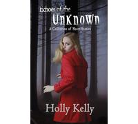 Echoes of the Unknown: A Collection of Short Stories