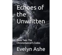 Echoes of the Unwritten: Book Two: The Chronomancer's Codex: 2