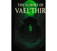 Echoes Of The Vael'Thir: Veins of the Hollow Star (The Echoes of Vael’Thir)