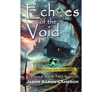 Echoes of the Void: A High Fantasy Action & Adventure Novel (The Stream and the Void)