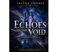 Echoes Of The Void: Hardcover (Fragile Empires Color Edition TTRPG Science Fiction Roleplaying Game)