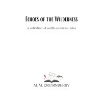 Echoes of the Wilderness: A Collection of North American Tales