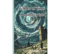Echoes of Time: A Postman's Tale: From Ruins to Revelations