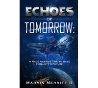 Echoes of Tomorrow: A Race Against Time to Save Humanity's Future