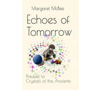 Echoes of Tomorrow: Prequel to Crystals of the Ancients