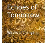 Echoes of Tomorrow: Waves of Change