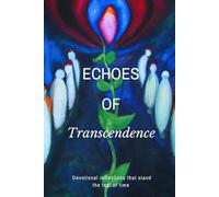 Echoes of transcendence: Devotional Reflections that stand the test of time