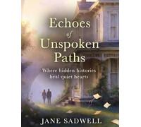 Echoes of Unspoken Paths: Where hidden histories heal quiet hearts