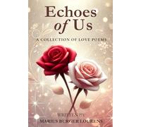 Echoes of Us: A Journey of Love, Loss, and Reflection (Love Poem Collection of love, loss, and healing Poems)