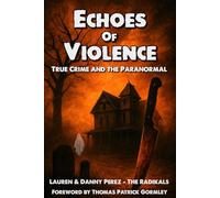 Echoes Of Violence: True Crime and the Paranormal