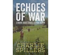 Echoes of War : A Marine Squad Leader’s Vietnam Memoir